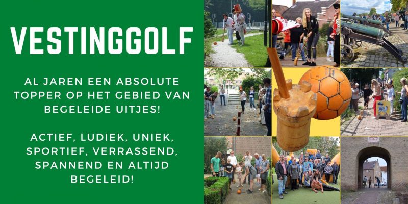 Vestinggolf, al jaren een absolute topper op het gebied van begeleide uitjes! Actief, Ludiek, Uniek, Sportief, Verrassend, Spannend en altijd begeleid!
